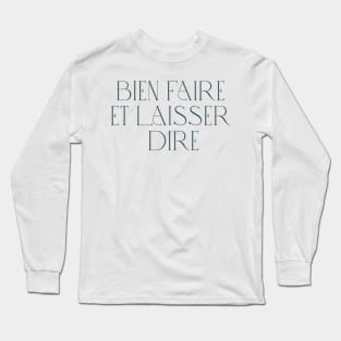 "Bien Faire et Laisser Dire" Long Sleeve T-Shirt